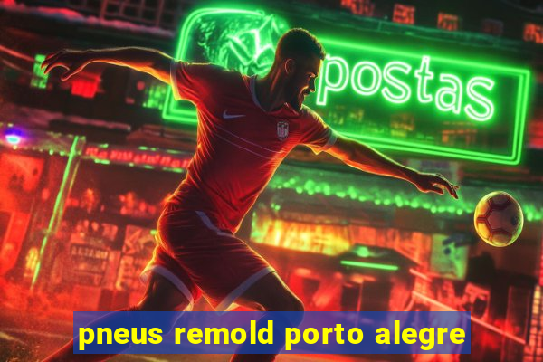 pneus remold porto alegre